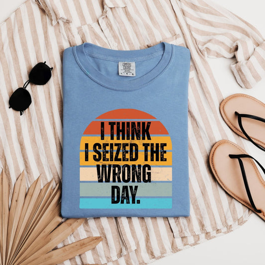 I Think I Seized The Wrong Day Retro Sunset Comfort Colors Snarky T-Shirt - Samantha Cade Collection