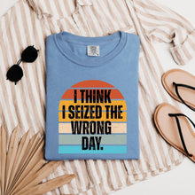 Load image into Gallery viewer, I Think I Seized The Wrong Day Retro Sunset Comfort Colors Snarky T-Shirt - Samantha Cade Collection

