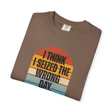 Load image into Gallery viewer, I Think I Seized The Wrong Day Retro Sunset Comfort Colors Snarky T-Shirt - Samantha Cade Collection
