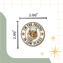 Load image into Gallery viewer, I'm the Friend in Low Places Sticker - Samantha Cade Collection
