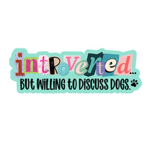 Load image into Gallery viewer, Introverted but Willing to Discuss Dogs - Samantha Cade Collection
