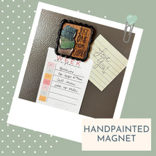 Load image into Gallery viewer, Just One More Chapter | Handpainted Wooden Magnet - Samantha Cade Collection
