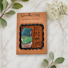 Load image into Gallery viewer, Just One More Chapter | Handpainted Wooden Magnet - Samantha Cade Collection
