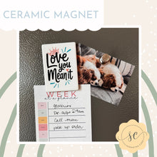 Load image into Gallery viewer, Love you, Mean it | Ceramic Magnet - Samantha Cade Collection
