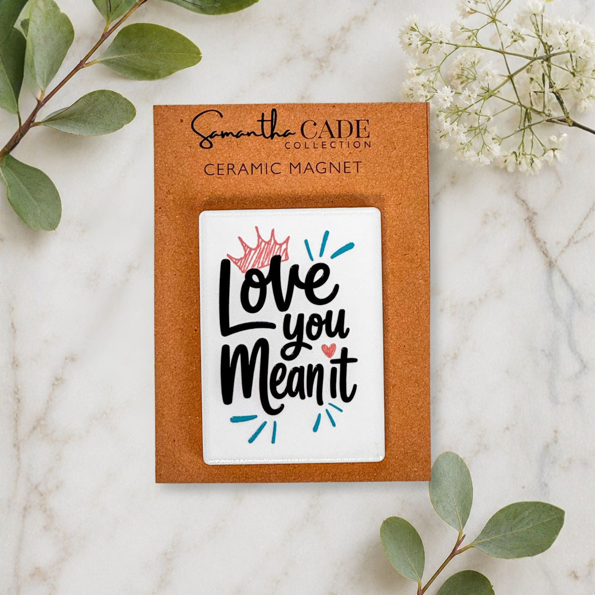 Love you, Mean it | Ceramic Magnet - Samantha Cade Collection