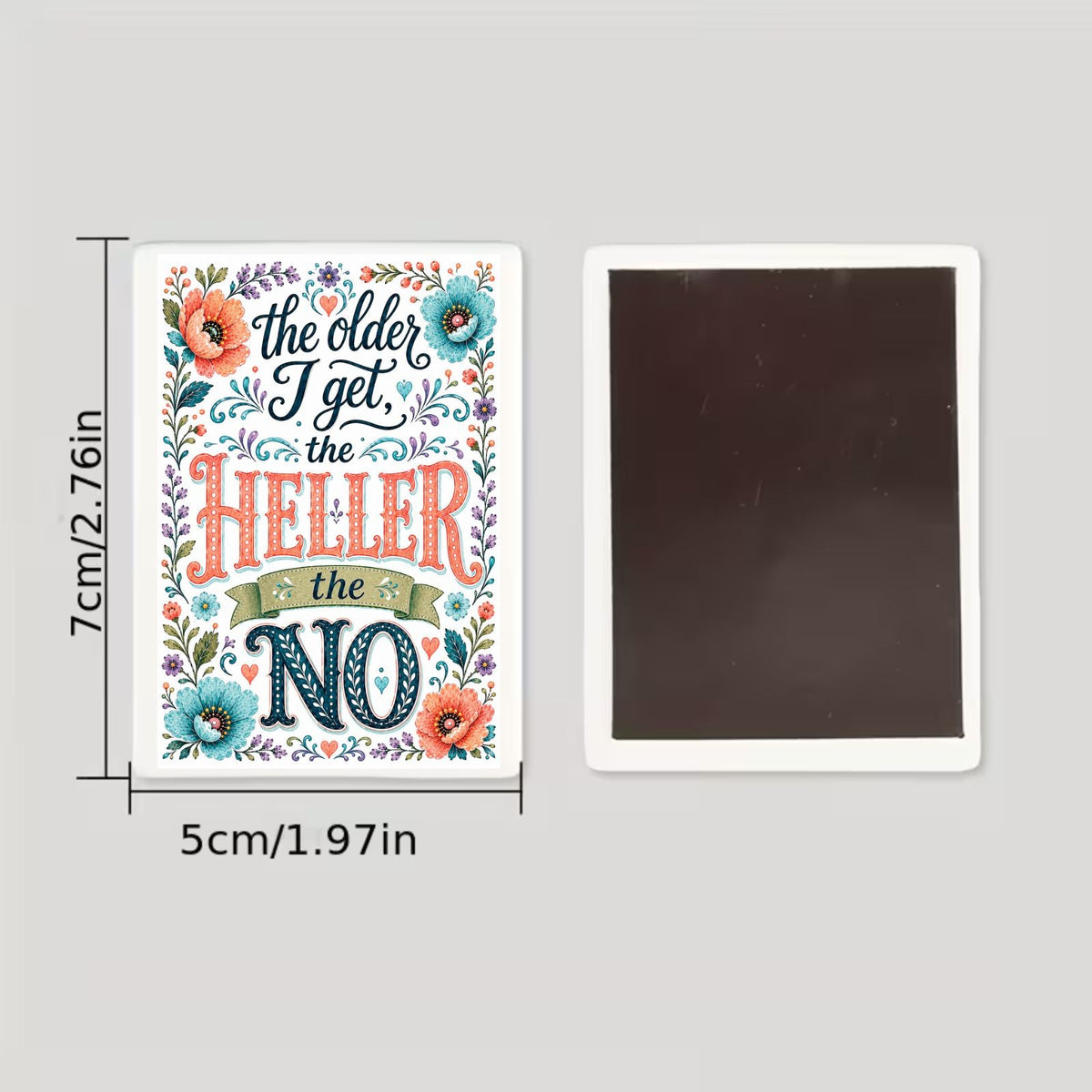 The Older I Get, The Heller the No. Ceramic Magnet - Samantha Cade Collection