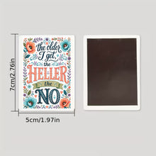 Load image into Gallery viewer, The Older I Get, The Heller the No. Ceramic Magnet - Samantha Cade Collection
