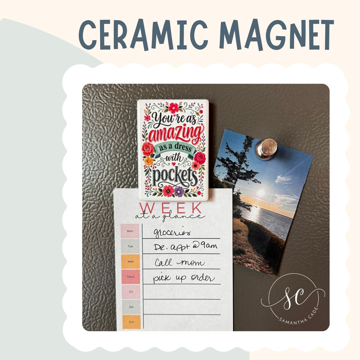 You're as Amazing as a Dress with Pockets | Ceramic Magnet - Samantha Cade Collection