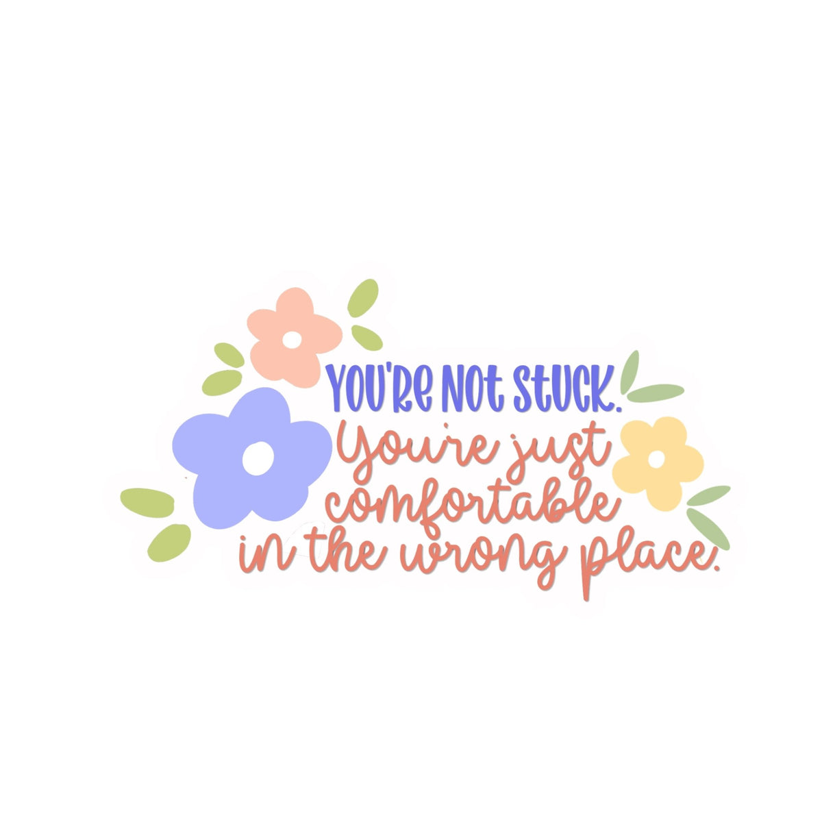 You're Not Stuck Sticker - Samantha Cade Collection