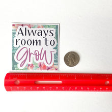 Load image into Gallery viewer, Always room to Grow Sticker - Samantha Cade Collection
