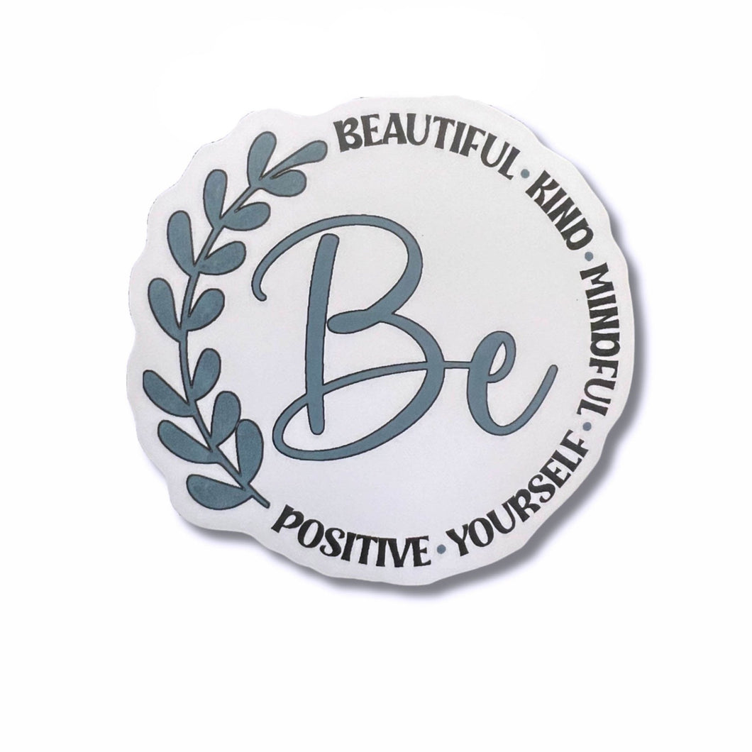 Be... Sticker - Samantha Cade Collection
