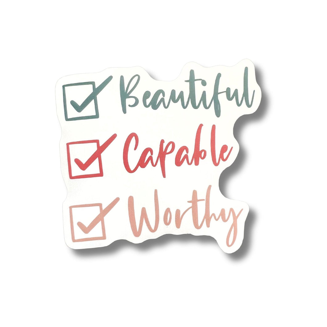 Beautiful. Capable. Worthy. Sticker - Samantha Cade Collection