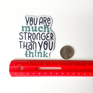 You Are Much Stronger than You Think Sticker - Samantha Cade Collection